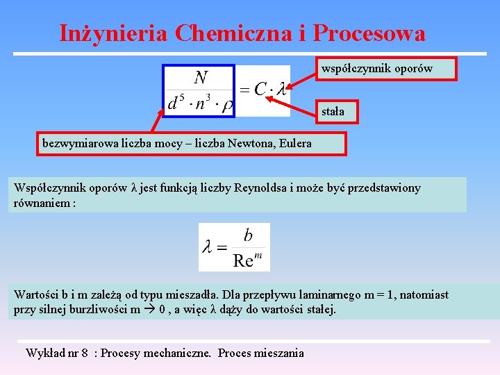 Inżynieria Chemiczna i Procesowa współczynnik oporów stała bezwymiarowa liczba mocy – liczba Newtona, Eulera