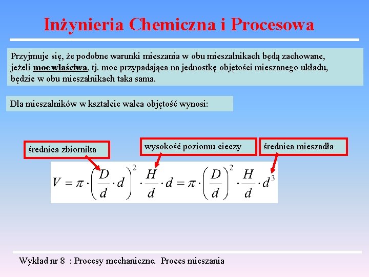 Inżynieria Chemiczna i Procesowa Przyjmuje się, że podobne warunki mieszania w obu mieszalnikach będą