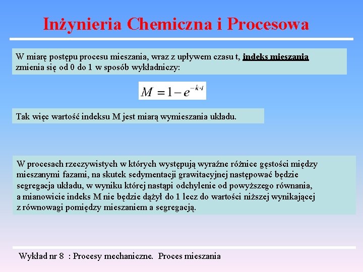 Inżynieria Chemiczna i Procesowa W miarę postępu procesu mieszania, wraz z upływem czasu t,