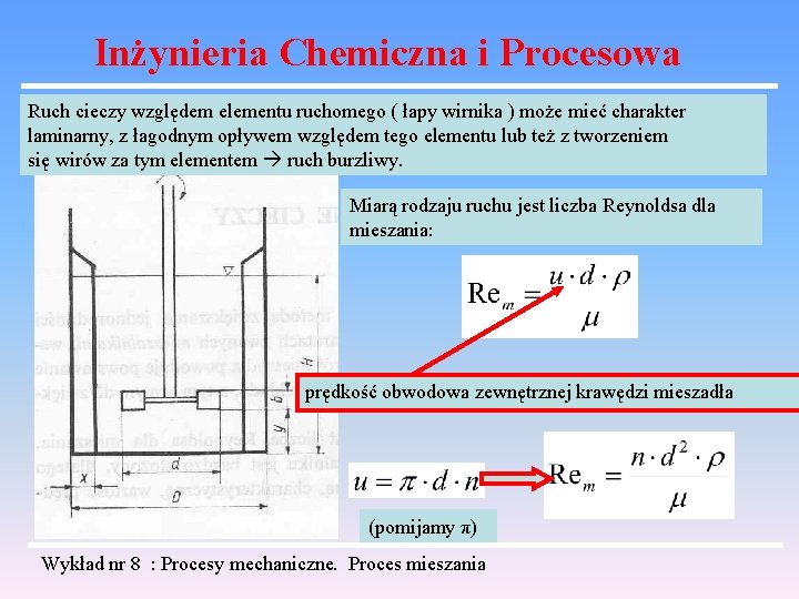 Inżynieria Chemiczna i Procesowa Ruch cieczy względem elementu ruchomego ( łapy wirnika ) może