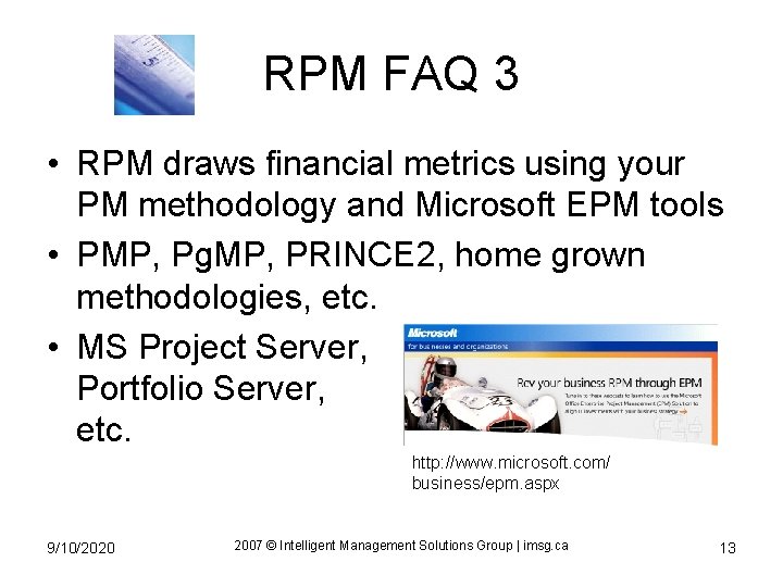 RPM FAQ 3 • RPM draws financial metrics using your PM methodology and Microsoft