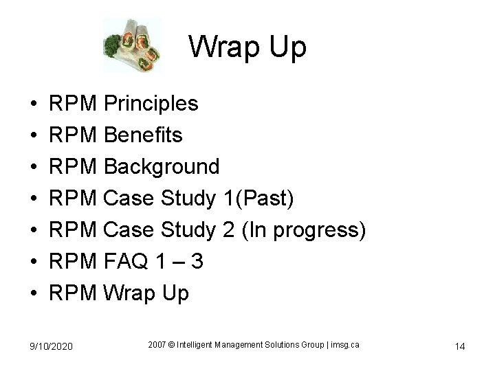 Wrap Up • • RPM Principles RPM Benefits RPM Background RPM Case Study 1(Past)