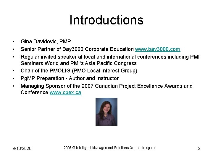 Introductions • • • Gina Davidovic, PMP Senior Partner of Bay 3000 Corporate Education