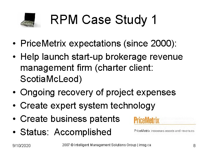 RPM Case Study 1 • Price. Metrix expectations (since 2000): • Help launch start-up