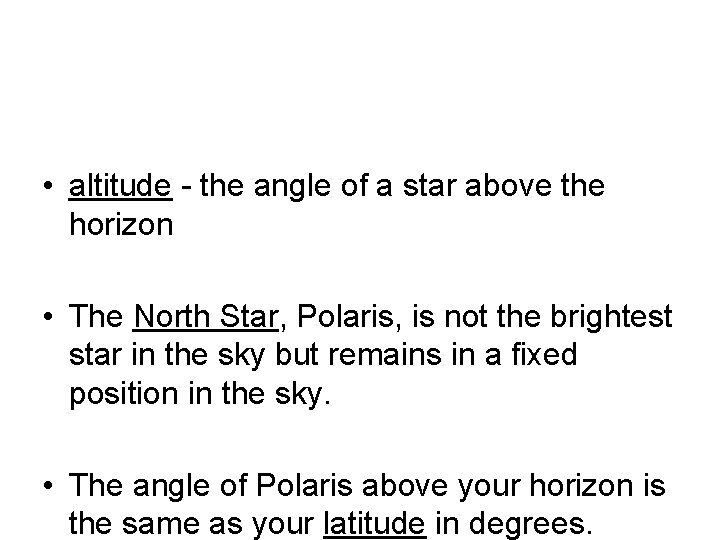  • altitude - the angle of a star above the horizon • The