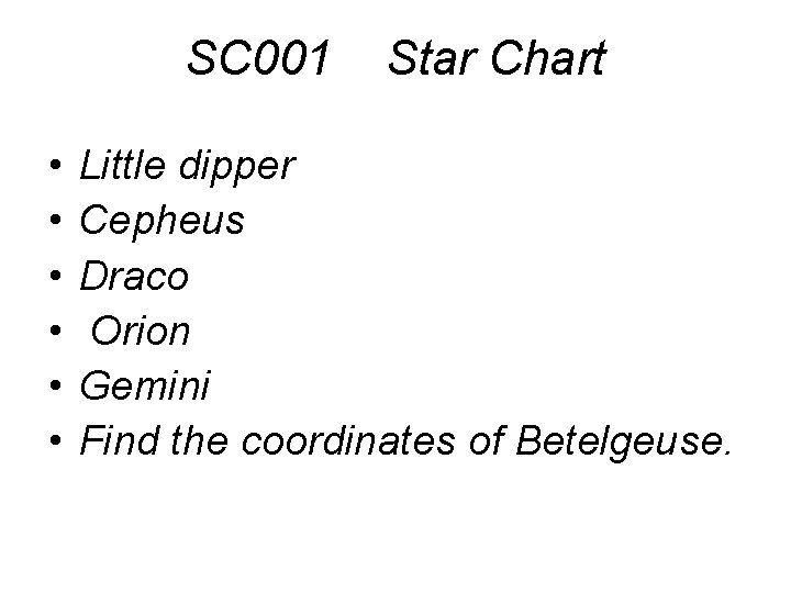 SC 001 • • • Star Chart Little dipper Cepheus Draco Orion Gemini Find