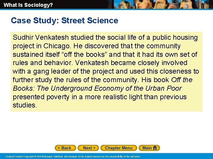 What Is Sociology? Case Study: Street Science Sudhir Venkatesh studied the social life of