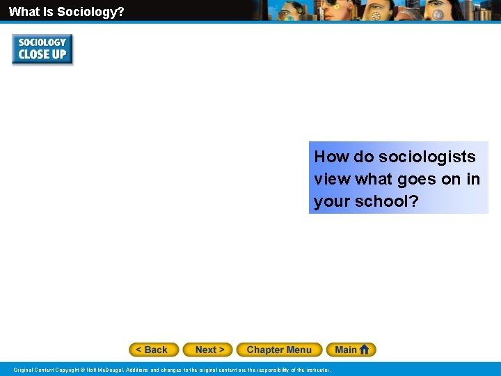 What Is Sociology? How do sociologists view what goes on in your school? Original