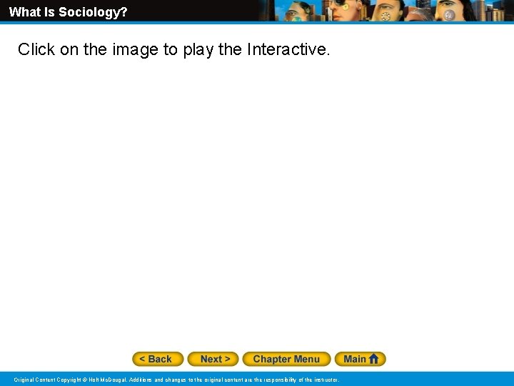 What Is Sociology? Click on the image to play the Interactive. Original Content Copyright