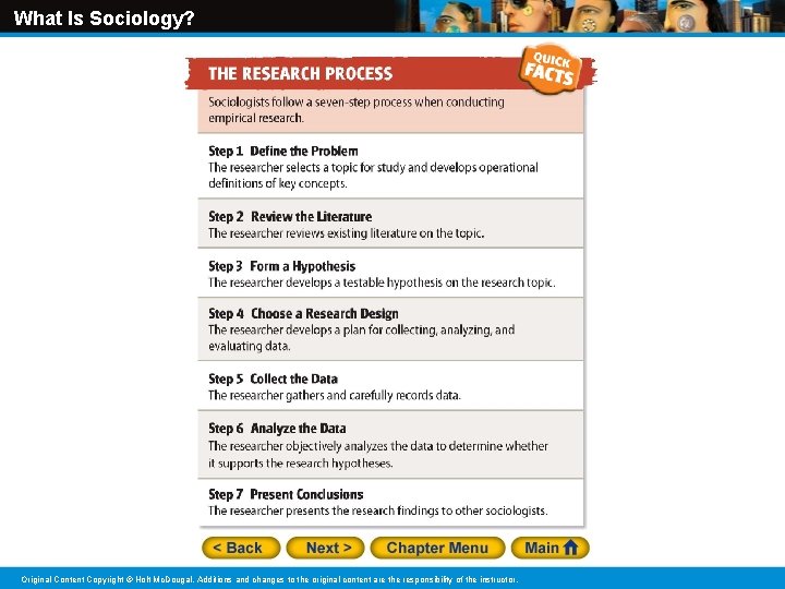 What Is Sociology? Original Content Copyright © Holt Mc. Dougal. Additions and changes to