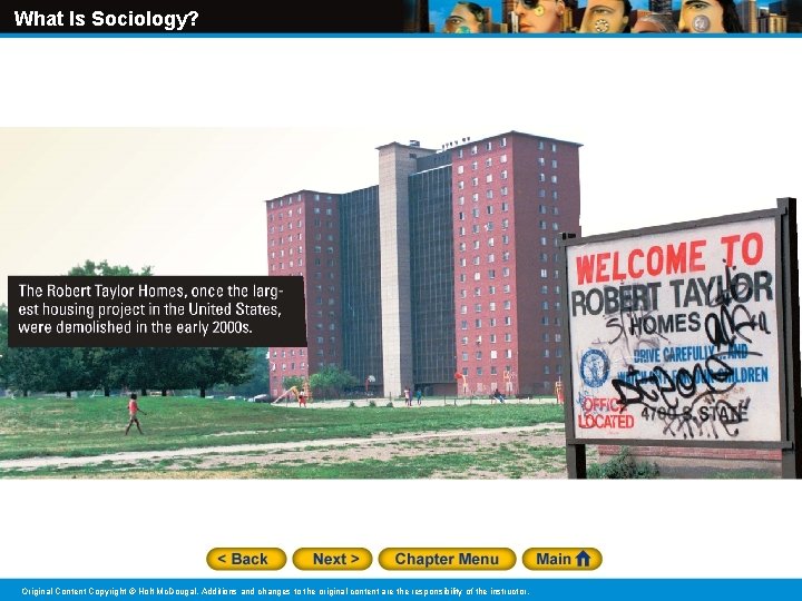 What Is Sociology? Original Content Copyright © Holt Mc. Dougal. Additions and changes to