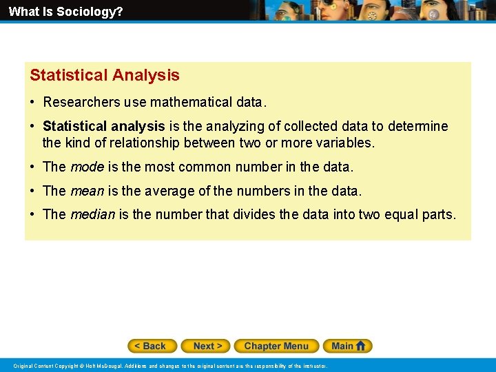 What Is Sociology? Statistical Analysis • Researchers use mathematical data. • Statistical analysis is