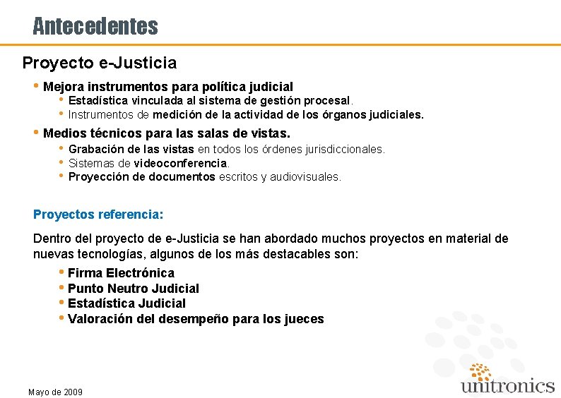 Antecedentes Proyecto e-Justicia • Mejora instrumentos para política judicial • • Estadística vinculada al