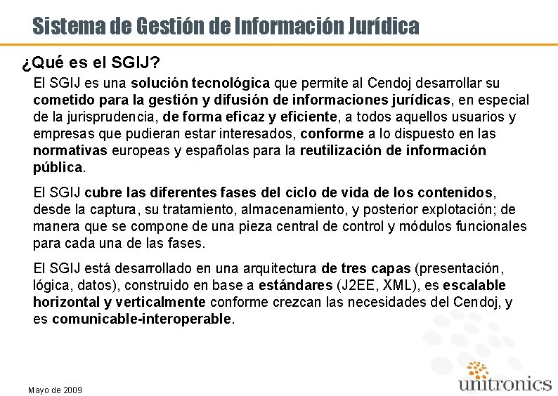 Sistema de Gestión de Información Jurídica ¿Qué es el SGIJ? El SGIJ es una