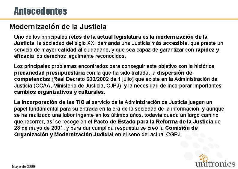 Antecedentes Modernización de la Justicia Uno de los principales retos de la actual legislatura