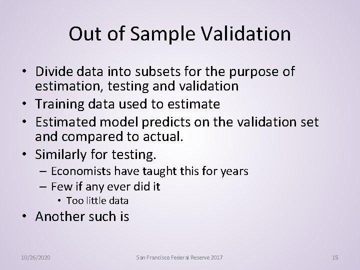 Out of Sample Validation • Divide data into subsets for the purpose of estimation,