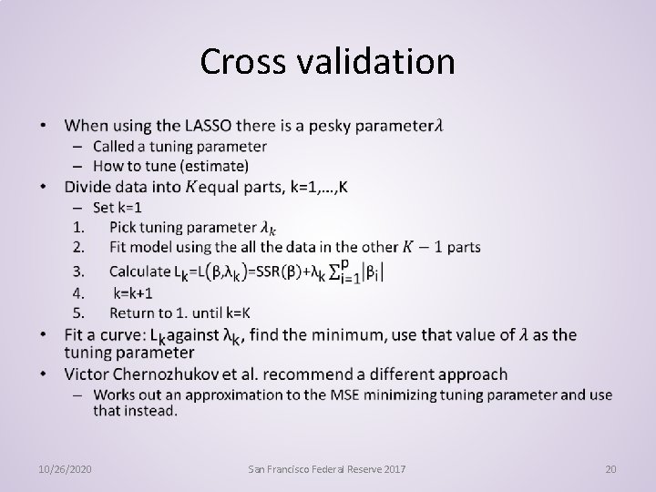 Cross validation • 10/26/2020 San Francisco Federal Reserve 2017 20 