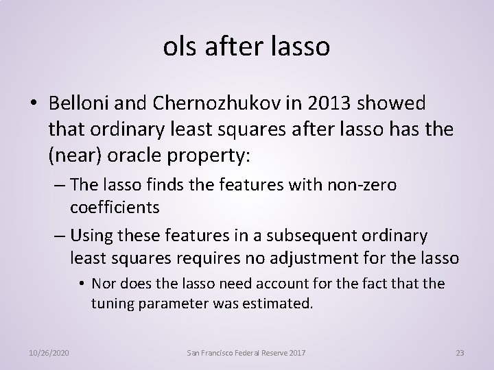 ols after lasso • Belloni and Chernozhukov in 2013 showed that ordinary least squares