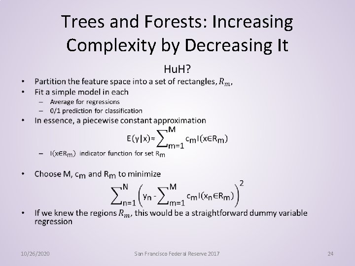 Trees and Forests: Increasing Complexity by Decreasing It • 10/26/2020 San Francisco Federal Reserve