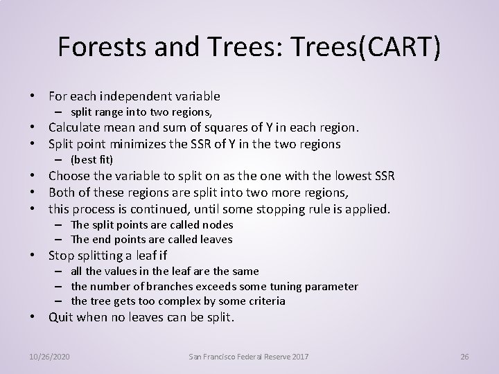 Forests and Trees: Trees(CART) • For each independent variable – split range into two