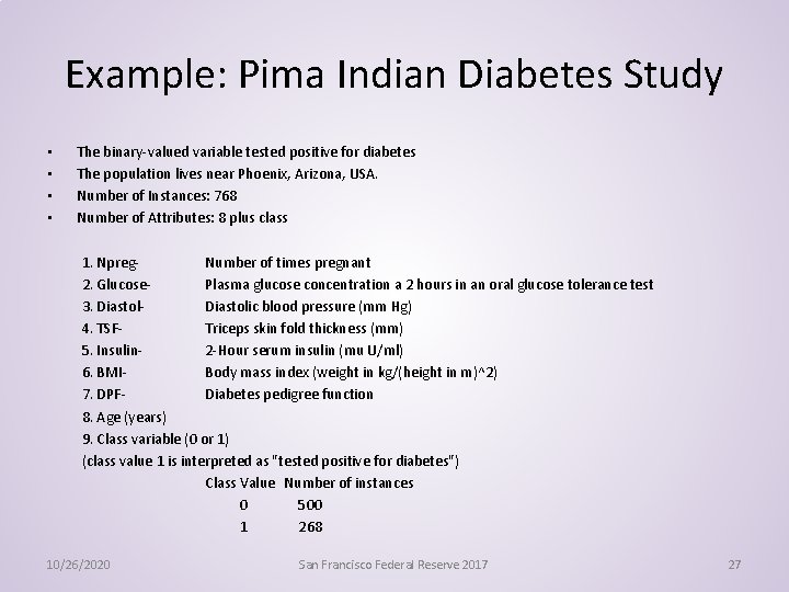 Example: Pima Indian Diabetes Study • • The binary-valued variable tested positive for diabetes
