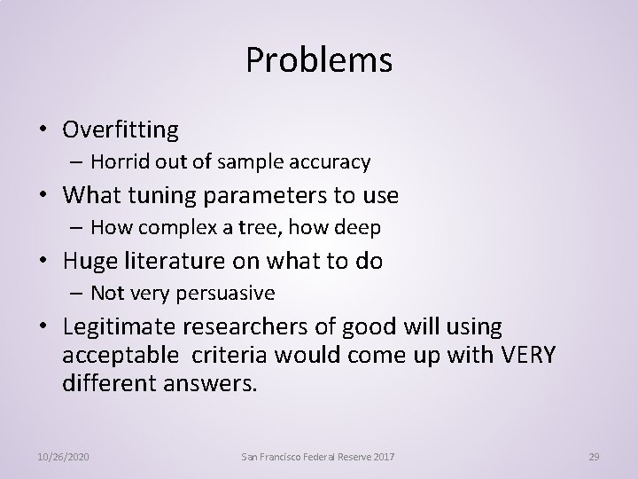 Problems • Overfitting – Horrid out of sample accuracy • What tuning parameters to