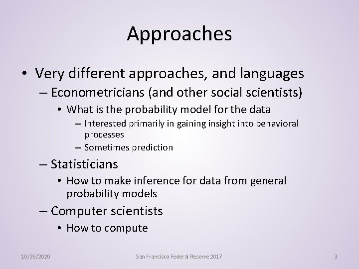 Approaches • Very different approaches, and languages – Econometricians (and other social scientists) •