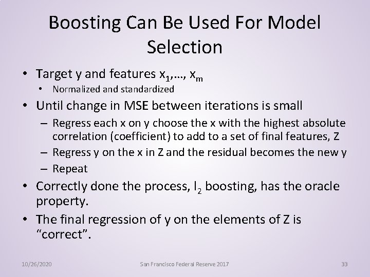 Boosting Can Be Used For Model Selection • Target y and features x 1,