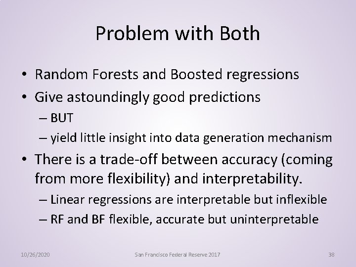 Problem with Both • Random Forests and Boosted regressions • Give astoundingly good predictions