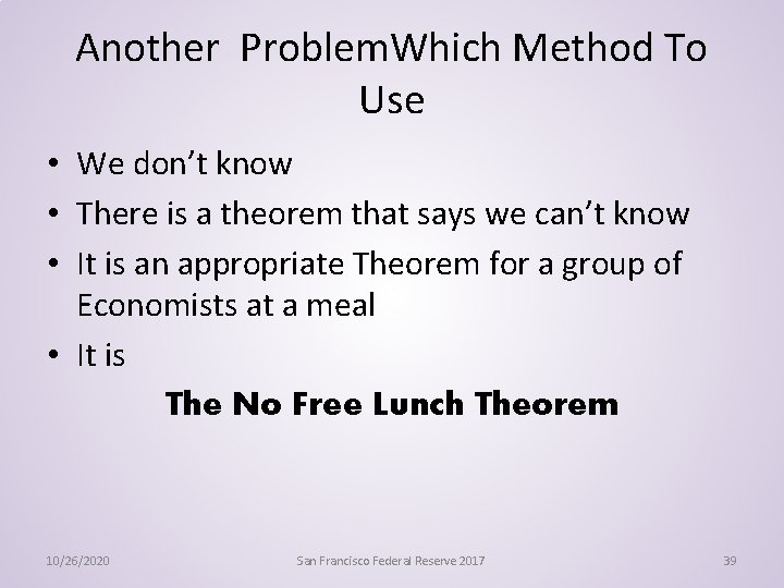 Another Problem. Which Method To Use • We don’t know • There is a
