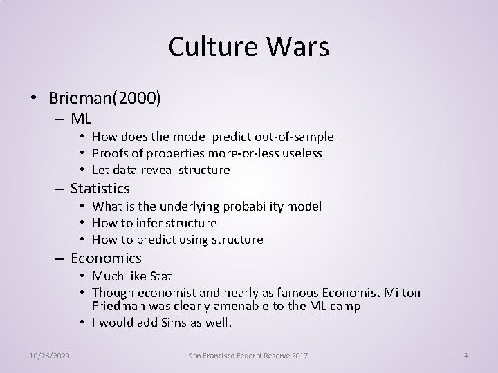 Culture Wars • Brieman(2000) – ML • How does the model predict out-of-sample •