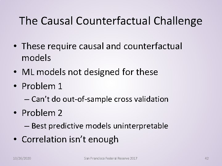 The Causal Counterfactual Challenge • These require causal and counterfactual models • ML models