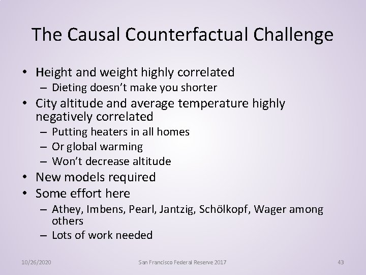 The Causal Counterfactual Challenge • Height and weight highly correlated – Dieting doesn’t make