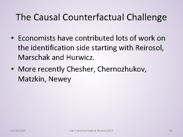 The Causal Counterfactual Challenge • Economists have contributed lots of work on the identification