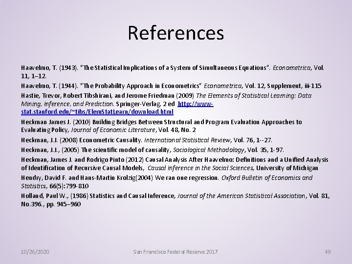 References Haavelmo, T. (1943). "The Statistical Implications of a System of Simultaneous Equations". Econometrica,