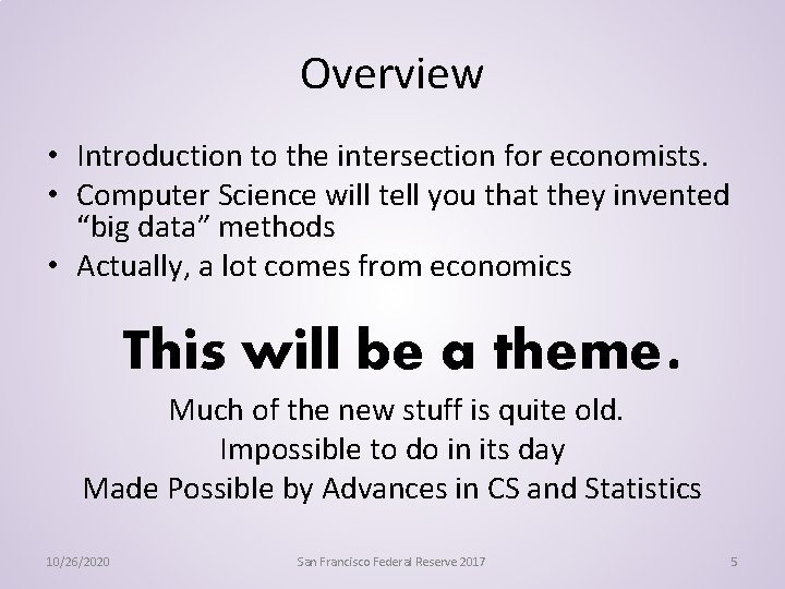 Overview • Introduction to the intersection for economists. • Computer Science will tell you