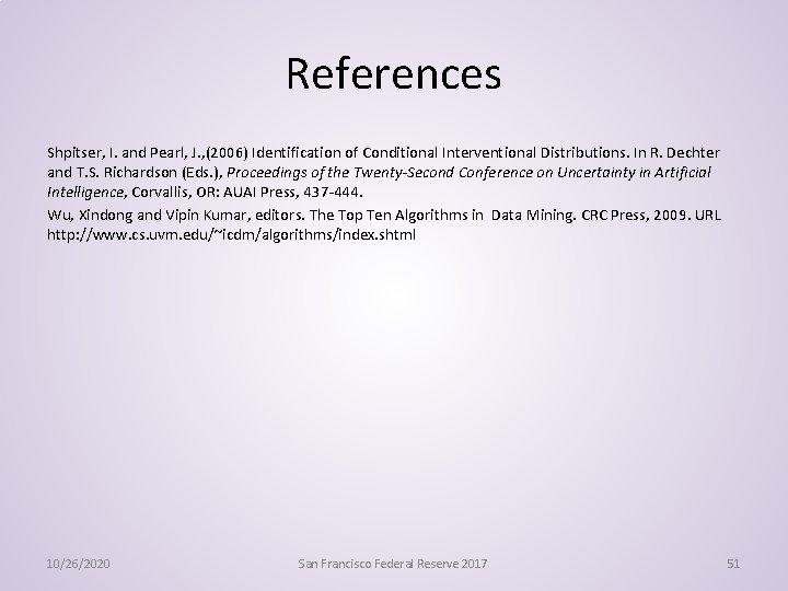 References Shpitser, I. and Pearl, J. , (2006) Identification of Conditional Interventional Distributions. In