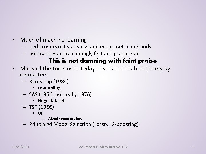  • Much of machine learning – rediscovers old statistical and econometric methods –