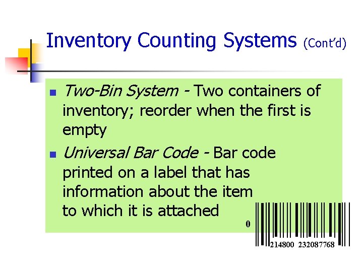 Inventory Counting Systems n n (Cont’d) Two-Bin System - Two containers of inventory; reorder