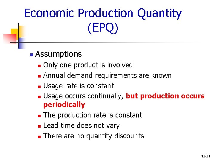 Economic Production Quantity (EPQ) n Assumptions n n n n Only one product is