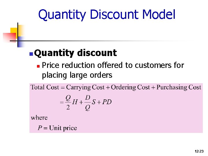 Quantity Discount Model n Quantity discount n Price reduction offered to customers for placing