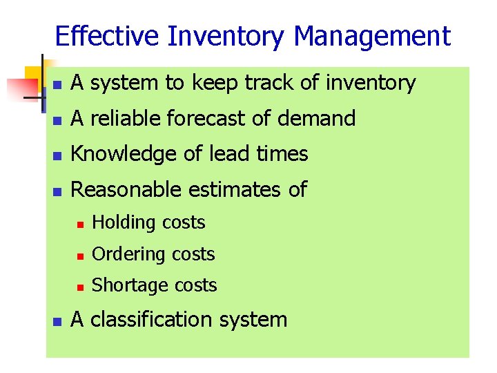 Effective Inventory Management n A system to keep track of inventory n A reliable
