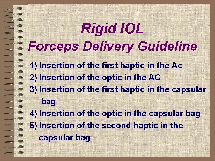 Rigid IOL Forceps Delivery Guideline 1) Insertion of the first haptic in the Ac