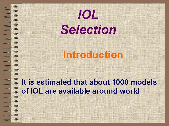 IOL Selection Introduction It is estimated that about 1000 models of IOL are available