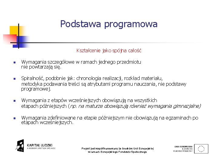 Podstawa programowa Kształcenie jako spójna całość n n Wymagania szczegółowe w ramach jednego przedmiotu