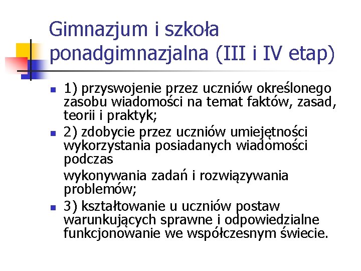 Gimnazjum i szkoła ponadgimnazjalna (III i IV etap) n n n 1) przyswojenie przez