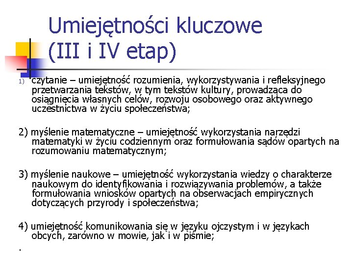 Umiejętności kluczowe (III i IV etap) 1) czytanie – umiejętność rozumienia, wykorzystywania i refleksyjnego