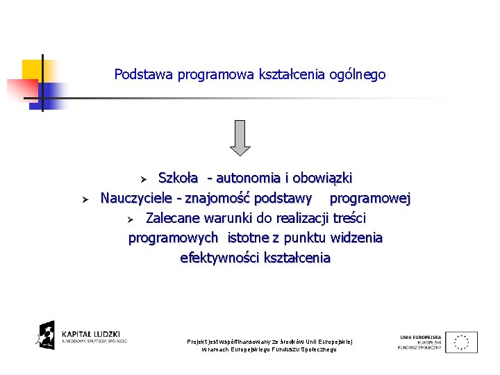 Podstawa programowa kształcenia ogólnego Szkoła - autonomia i obowiązki Nauczyciele - znajomość podstawy programowej