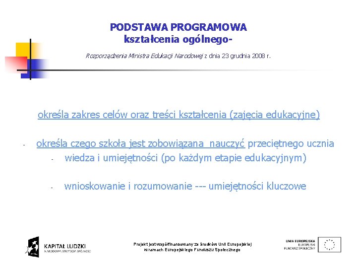 PODSTAWA PROGRAMOWA kształcenia ogólnego. Rozporządzenia Ministra Edukacji Narodowej z dnia 23 grudnia 2008 r.