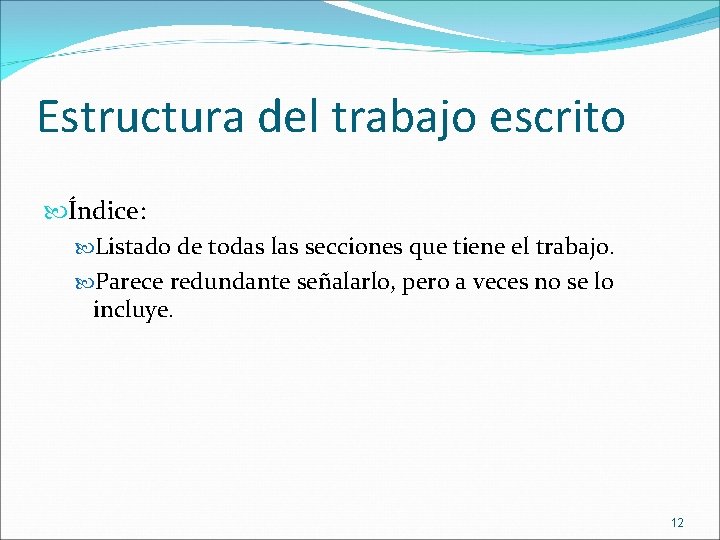 Estructura del trabajo escrito Índice: Listado de todas las secciones que tiene el trabajo. Estructura del trabajo escrito Índice: Listado de todas las secciones que tiene el trabajo.